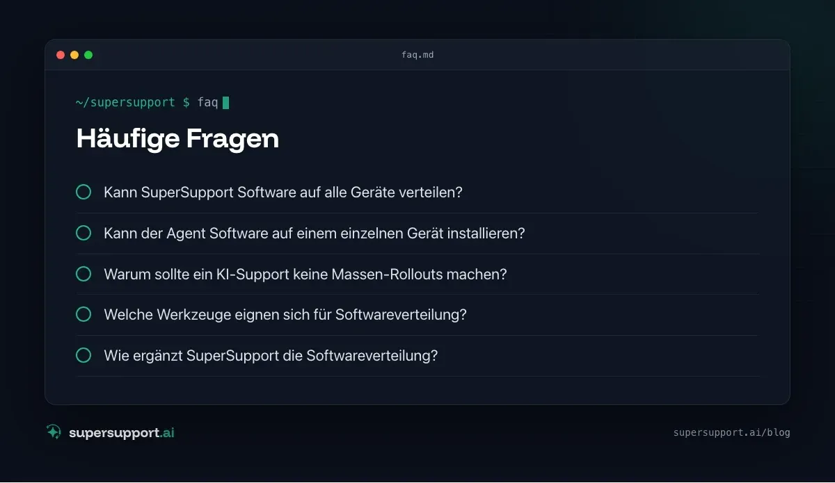 Warum SuperSupport keine Software an alle Geräte verteilt – häufige Fragen